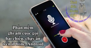 Phần mềm ghi âm cuộc gọi chạy ẩn 2 chiều trên iPhone, Android