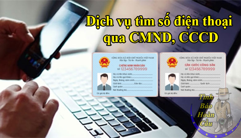 Dịch vụ tìm số điện thoại qua CMND CCCD